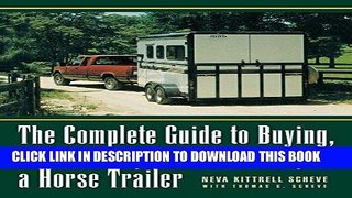 Read Now The Complete Guide to Buying, Maintaining, and Servicing a Horse Trailer (Howell