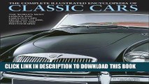 Read Now The Complete Illustrated Encyclopedia of Classic Cars: The World S Most Famous And