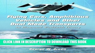 Best Seller Flying Cars, Amphibious Vehicles and Other Dual Mode Transports: An Illustrated