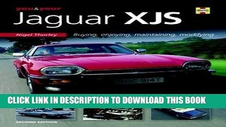 Ebook You   Your Jaguar XJS: Buying,Enjoying,Maintaining,Modifying Free Read