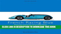 Read Now FRENCH RACING BLUE: Drivers, Cars and Triumphs of French Motor Racing (Racing Colours)