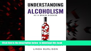 Best book  Understanding Alcoholism as a Brain Disease (Rethinking Drinking Book 2) BOOOK ONLINE
