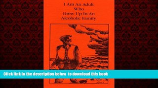 Best books  I Am an Adult Who Grew Up In an Alcoholic Family [DOWNLOAD] ONLINE