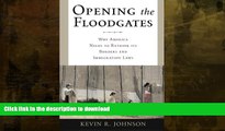 READ BOOK  Opening the Floodgates: Why America Needs to Rethink its Borders and Immigration Laws