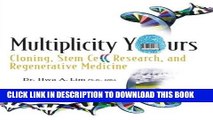 Best Seller Multiplicity Yours: Cloning, Stem Cell Research, And Regenerative Medicine Free Read