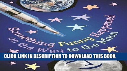 Read Now Something Funny Happened on the Way to the Moon Download Book