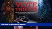 READ BOOK  Vote Thieves: Illegal Immigration, Redistricting, and Presidential Elections FULL