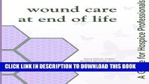 [PDF] Wound Care at End of Life: A Guide for Hospice Professionals Full Online