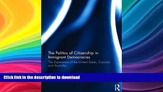 FAVORITE BOOK  The Politics of Citizenship in Immigrant Democracies: The Experience of the United