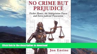FAVORITE BOOK  No Crime But Prejudice (Fischer Homes, the Immigration Fiasco, and Extra-judicial