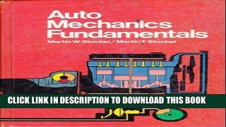 Read Now Auto Mechanics Fundamentals: How and Why of the Design, Construction, and Operation of