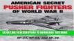 Read Now American Secret Pusher Fighters of World War II: XP-54, XP-55, and XP-56 Download Online