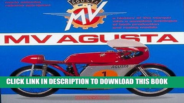 Read Now MV Agusta: A History of the Marque with a Complete Catalogue of Both Production and