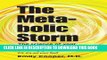 Best Seller The Metabolic Storm: The Science of Your Metabolism and Why It s Making You Fat (P.S.