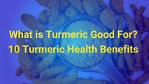 What is Turmeric Good For_ 10 Turmeric Health Benefits