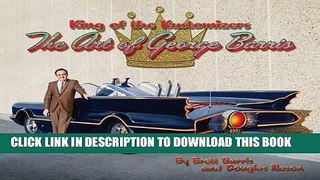 Read Now King of the Kustomizers: The Art of George Barris PDF Book
