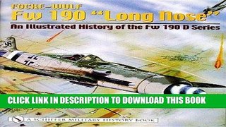 Read Now Focke-Wulf FW 190 Long Nose an Illustrated History of the FW 190 D Series PDF Online