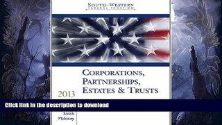 READ BOOK  South-Western Federal Taxation 2013: Corporations, Partnerships, Estates and Trusts,