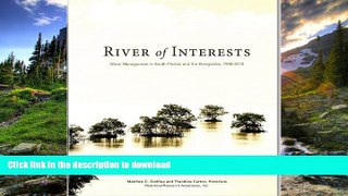 READ BOOK  River Of Interests: Water Management In South Florida And The Everglades, 1948-2010