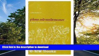 READ BOOK  Felony and Misdemeanor: A Study in the History of Criminal Law (Pennsylvania Paperback
