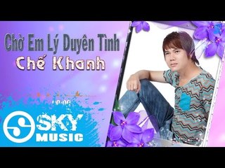 Chờ Em Lý Duyên Tình - Chế Khanh [Mp3 320kbps]