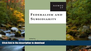 READ BOOK  Federalism and Subsidiarity: NOMOS LV (NOMOS - American Society for Political and