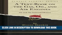Read Now A Text-Book on the Gas, Oil, and Air Engines: Or and Air Internal Motors (Classic