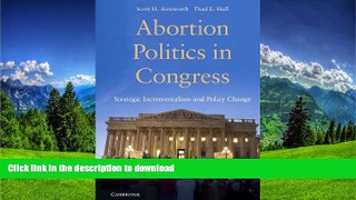 FAVORITE BOOK  Abortion Politics in Congress: Strategic Incrementalism and Policy Change  GET PDF