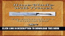 Best Seller Have Blade Will Travel: The adventures of a traveling chef Free Read