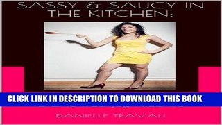 Best Seller Sassy   Saucy in the Kitchen: An Italian-American Girl s Guide to Sexy Recipes,