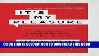 Best Seller It s My Pleasure: The Impact of Extraordinary Talent and a Compelling Culture Free