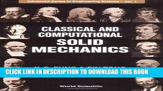 Read Now Classical and Computational Solid Mechanics (Advanced Series in Engineering Science)
