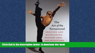 Read books  The Art of the Turnaround: Creating and Maintaining Healthy Arts Organizations