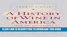 Best Seller A History of Wine in America, Volume 1: From the Beginnings to Prohibition Free Read