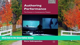 READ book  Authoring Performance: The Director in Contemporary Theatre (What is Theatre?)  FREE