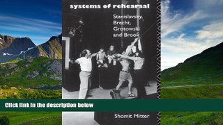 Free [PDF] Downlaod  Systems of Rehearsal: Stanislavsky, Brecht, Grotowski, and Brook READ ONLINE