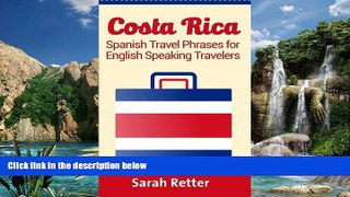 Sarah Retter Costa Rica: Spanish Travel Phrases  For English Speaking Travelers: The most useful