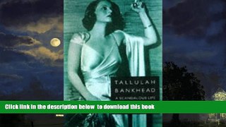 Best books  Tallulah Bankhead, Scandalous Life READ ONLINE