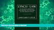 FAVORITE BOOK  Lynch - Law: An Investigation into the History of Lynching in the United States