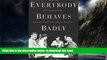 liberty books  Everybody Behaves Badly: The True Story Behind Hemingway s Masterpiece The Sun Also