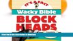 READ BOOK  Wacky Bible Blockheads: Can you believe it? (IT S A FACT)  PDF ONLINE