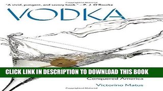 Ebook Vodka: How a Colorless, Odorless, Flavorless Spirit Conquered America Free Download