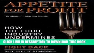 Best Seller Appetite for Profit: How the food industry undermines our health and how to fight back