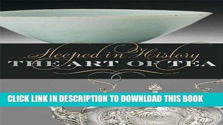Best Seller Steeped in History: The Art of Tea Free Read
