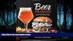 Read Beer Pairing: The Essential Guide from the Pairing Pros Full Online Ebook