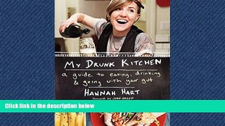 PDF Download My Drunk Kitchen: A Guide to Eating, Drinking, and Going with Your Gut Library Best