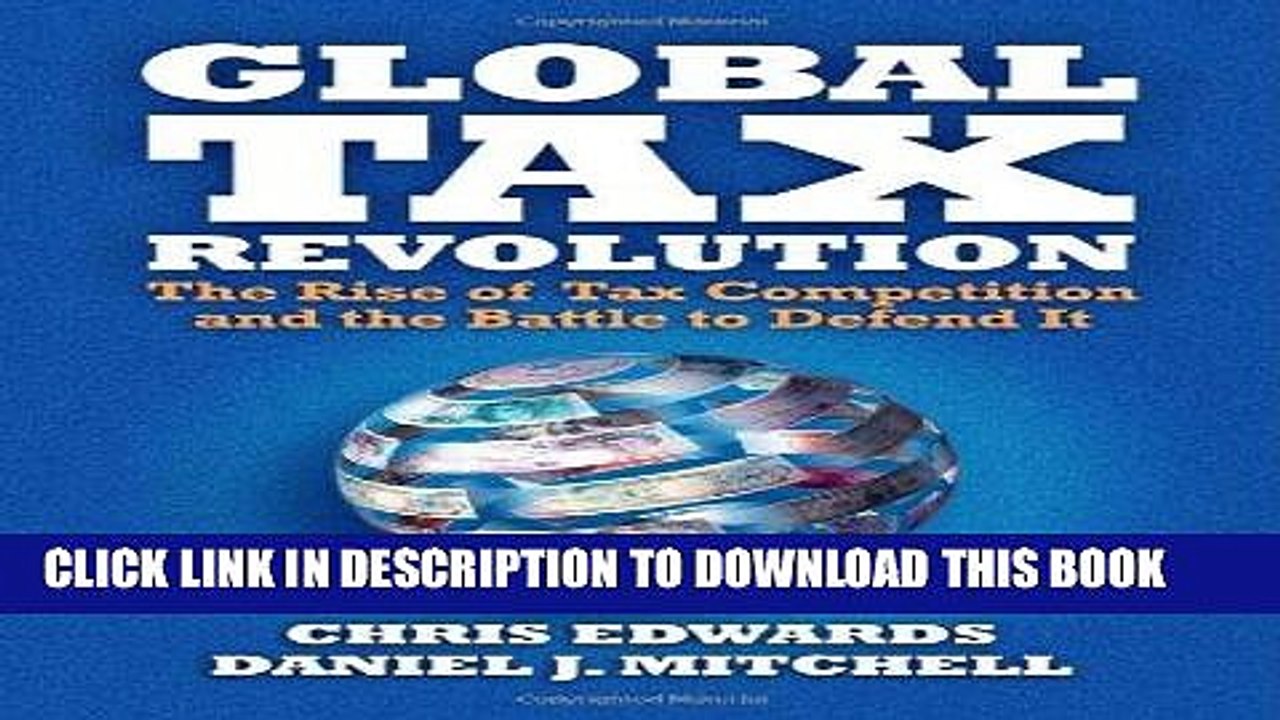 [PDF] FREE Global Tax Revolution: The Rise of Tax Competition and the Battle to Defend It [Read]