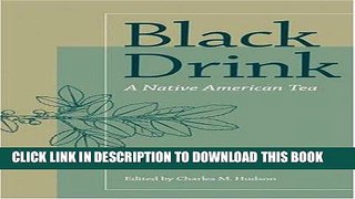 Best Seller Black Drink: A Native American Tea Free Read