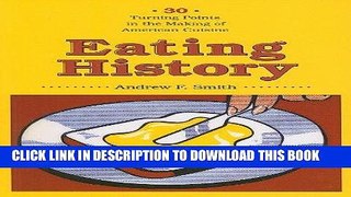 Ebook Eating History: Thirty Turning Points in the Making of American Cuisine (Arts and Traditions