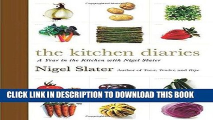 [PDF] The Kitchen Diaries: A Year in the Kitchen with Nigel Slater Full Online